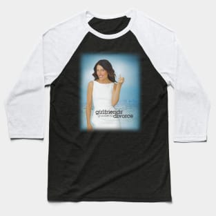 Girlfriends Guide Divorce Baseball T-Shirt